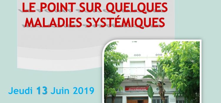 Une Journée de Formation Médicale Continue « LE POINT SUR QUELQUES MALADIES SYSTÉMIQUES » Jeudi le 13/06/2019