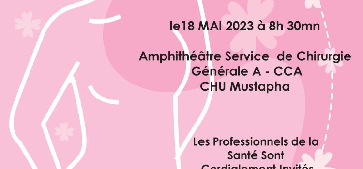 Première Journnée de Sénologie du CHU MUSTAPHA Le 18 Mai 2023 Première Journnée de Sénologie du CHU MUSTAPHA Le 18 Mai 2023