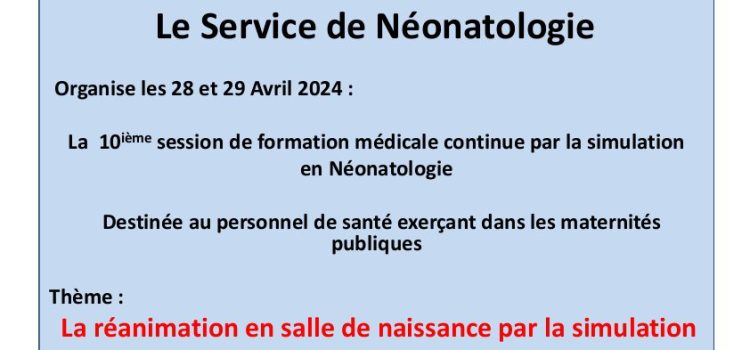 La 10 ième Session de Formation Médicale Continue Par la Simulation en Néonatologie  Le 28 et le 29 Avril 2024