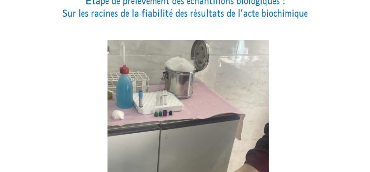 Journée de Formation Médicale Continue en Biochimie :Etape de prélèvement des échantillons biologiques : Sur les racines de la fiabilité des résultats de l’acte biochimique – Dimanche le  22 Juin 2025